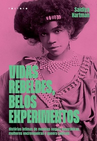 Vidas Rebeldes, Belos Experimentos: A História Íntima de Mulheres Negras Radicais - imagem 1