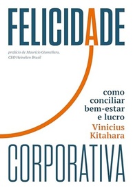Felicidade Corporativa: O Guia Essencial para Conciliar Bem-Estar e Lucro - imagem 2