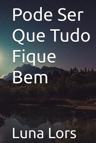 Pode Ser Que Tudo Fique Bem: Romance Intenso e Emocional de Luna Lors - imagem 1