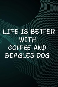 Hot Sauce Tasting Journal - Life Is Better With Coffee And Beagles Dog Nice: Coffee And Beagles Dog, The Ultimate Hot Sauce Tasting Journal For Hot ... And Hot Sauce Tasting Experiences,Goals - imagem 1