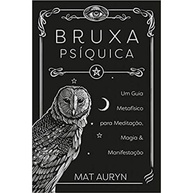 Bruxa Psíquica: Desbloqueie Seu Potencial Mágico com Mat Auryn - imagem 1
