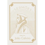 Calvino e Cristo: Sermões Reveladores - imagem 1