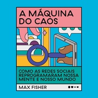 caos-maquina-do-mundo-o-a-redes-e-reprogramando-a-mentes-sociais-a