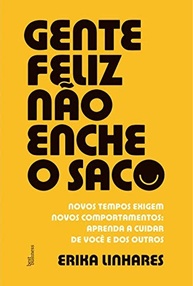 Gente Feliz Não Enche o Saco: Desenvolva Soft Skills e Transforme Sua Carreira - imagem 2