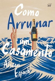 Como Arruinar um Casamento: Um Livro Inspirador sobre Recomeços e Amizades Inesperadas - imagem 2