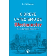 Catecismo de Westminster: Guia Essencial para Sua Fé - imagem 1