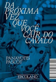 Da Próxima Vez Que Você Cair do Cavalo: A Jornada de Autodescoberta de Panayotis Pascot - imagem 1