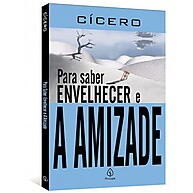 Cícero: Envelhecer com Sabedoria e o Valor da Amizade - imagem 1