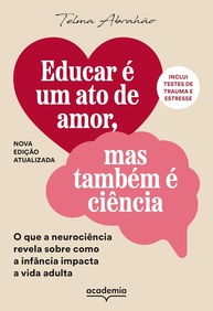 ciencia-a-infancia-e-revela-vida-impacto-adulta-neurociencia-da-o-educar-na-a