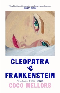 cleopatra-frankenstein-vidas-transformam-que-a-um-romance-imperfeito-decisoes-sobre-e-a