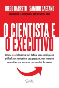 O Cientista e o Executivo: IA no iFood para Vantagem Competitiva e Sucesso Mundial - imagem 1