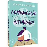 Comunicação e Intimidade – Gary Chapman - imagem 1