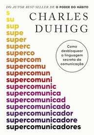 Supercomunicadores: Domine a Arte da Comunicação e Conecte-se Profundamente - imagem 2