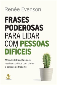 Domine Pessoas Difíceis no Trabalho: Mais de 300 Frases para Resolver Conflitos - imagem 1