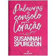 Consolo para a Alma: Palavras de Susannah Spurgeon - imagem 1