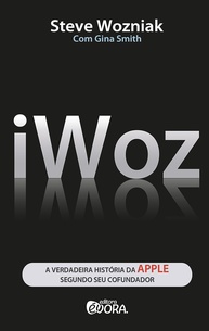 iWoz: A Fascinante História da Apple Contada por Seu Cofundador - imagem 1
