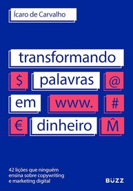 Copywriting Que Vende: 42 Lições Essenciais para Transformar Palavras em Dinheiro - imagem 1