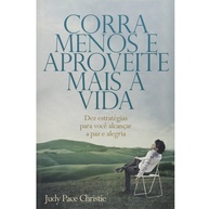 Corra Menos, Viva Mais: Estratégias para a Paz Interior - imagem 1