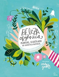 Beleza Orgânica: Guia Ilustrado de Cosmética Natural para Cuidar de Você e do Planeta - imagem 2