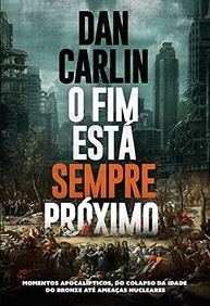 O Fim Está Sempre Próximo: Aprenda com a História e Sobreviva às Crises - imagem 2