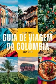 cultura-aventuras-a-guia-viagem-escondidas-colombia-2024-joias-de-inesqueciveis-e-2025-a