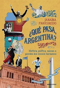 ¿Qué pasa, Argentina?: Entenda a História e Cultura Argentina - imagem 2