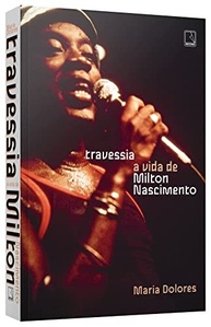 da-completa-de-a-vida-biografia-nascimento-milton-travessia-icone-do-mpb-a