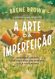 A Arte da Imperfeição: Seja Você Mesmo e Viva com Coragem - imagem 2