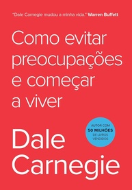 dale-o-a-evitar-como-definitivo-guia-preocupacoes-de-carnegie-melhor-viver-e-a