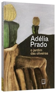 O Jardim das Oliveiras: Poesia Inédita de Adélia Prado - Prêmio Camões e Machado de Assis - imagem 4