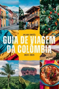de-a-colombia-e-joias-aventuras-2025-inesqueciveis-guia-2024-cultura-viagem-escondidas-a