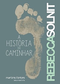 de-andar-a-caminhar-com-descubra-solnit-historia-poder-do-o-a-rebecca-a