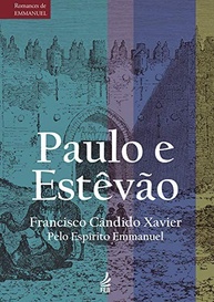 de-apostolo-paulo-do-de-amor-a-a-e-emmanuel-fe-e-romances-jornada-estevao-a