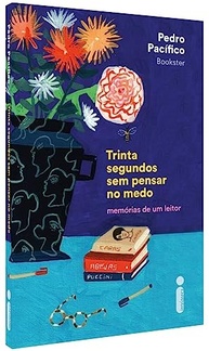 Trinta Segundos Sem Pensar no Medo: A Jornada de Autoaceitação de um Leitor Apaixonado - imagem 4
