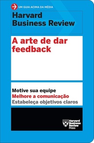 A Arte de Dar Feedback: Guia Essencial para Liderança e Motivação de Equipes (HBR) - imagem 1