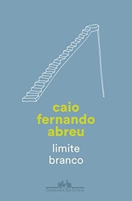 Limite Branco: O Romance de Estreia Marcante de Caio Fernando Abreu - imagem 2
