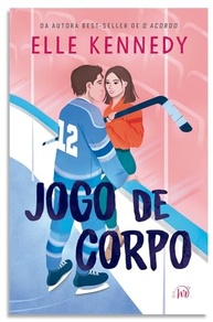 Jogo de corpo – Romance de hóquei de Elle Kennedy, autora de “O acordo” - imagem 3