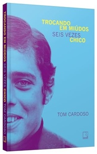 de-em-essencial-a-biografia-seis-buarque-chico-cardoso-a-temas-tom-a