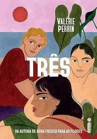 Três: Um Romance Emocionante da Autora de "Água Fresca Para as Flores" - imagem 2