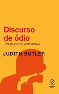 Discurso de Ódio: Política, Performatividade e Liberdade de Expressão - imagem 1