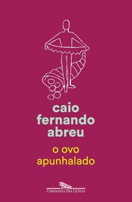 O Ovo Apunhalado: Contos Essenciais de Caio Fernando Abreu - imagem 1
