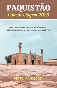 Guia de Viagem Paquistão 2025: Aventura Inesquecível e Cultura Ancestral - imagem 1