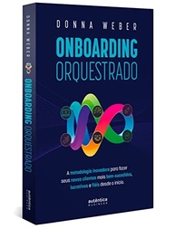 Onboarding Orquestrado: Domine a Metodologia Essencial para Clientes de Sucesso e Lucratividade - imagem 3