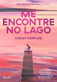 Me Encontre no Lago: Um Romance Inesquecível de Carley Fortune - imagem 1