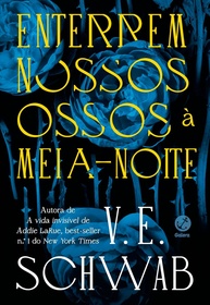 Enterrem Nossos Ossos à Meia-Noite: A Saga de V. E. Schwab - imagem 1