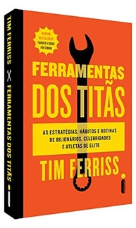 Ferramentas dos Titãs: Desvende os Segredos de Bilionários, Celebridades e Atletas de Elite - imagem 4