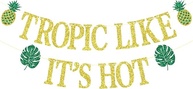Faixa Tropic Like It's Hot Banner, decorações de festa havaiana Luau, Tropic Like It's Hot para festa havaiana Luau, despedida de solteira tropical, decorações de festa de praia Bach glitter dourado - imagem 1