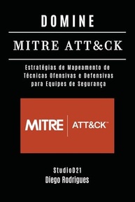 defensivas-seguranca-cibernetica-attck-mitre-e-ofensivas-domine-tecnicas-a-para-a