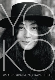 definitiva-a-a-da-yoko-ono-artista-biografia-incompreendida-a