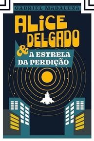 delgado-estrela-intergalactica-a-imperdivel-da-e-alice-a-aventura-perdicao-a